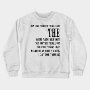 do not think about part of the body gaping Crewneck Sweatshirt